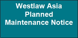 Westlaw Asia Maintenance