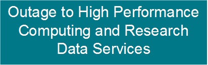 Outage to High Performance Computing and Research Data Services